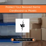Safe Your Beloved Items Cardboard vs. Plastic